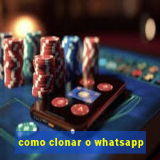 como clonar o whatsapp